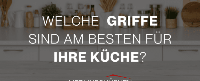 Küchengriffe: Trends, Materialien und Tipps für deine perfekte Küche