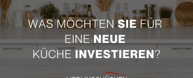 Küchenstudio Ein Bild einer Küche mit der Aufschrift „was mochte sie für küne investieren“.