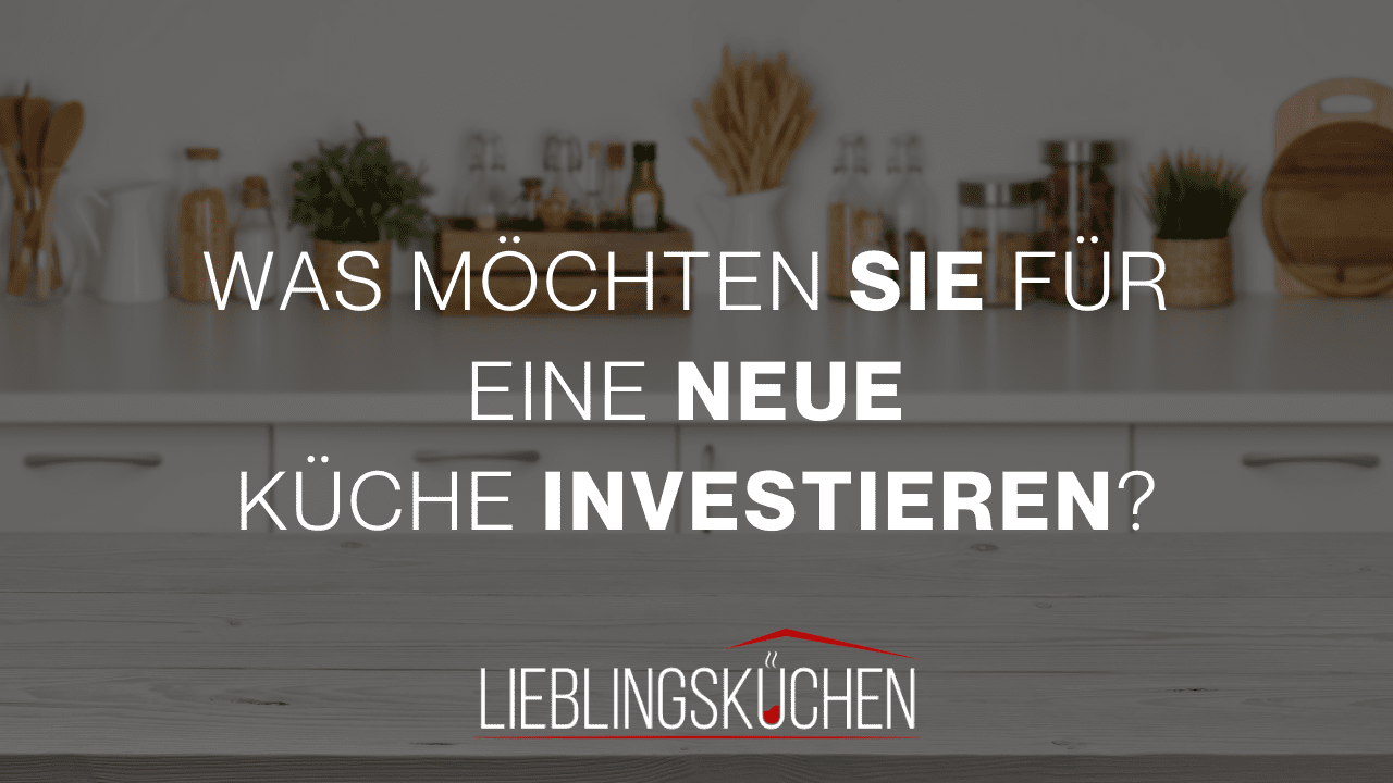 Küchenstudio Ein Bild einer Küche mit der Aufschrift „was mochte sie für küne investieren“.