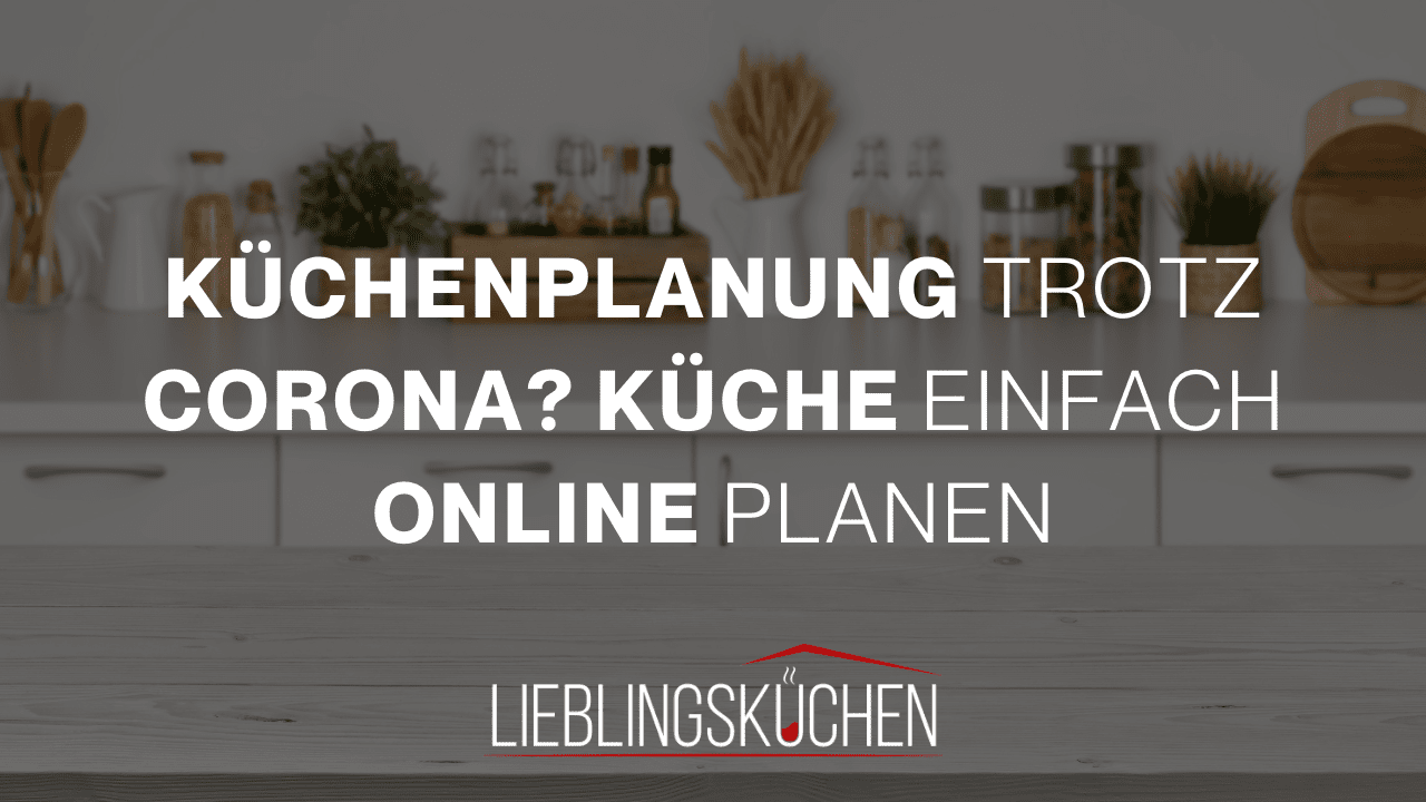 Küchenstudio Eine Küche mit den Worten kuchenplanung troz corona kuche ein online planen.