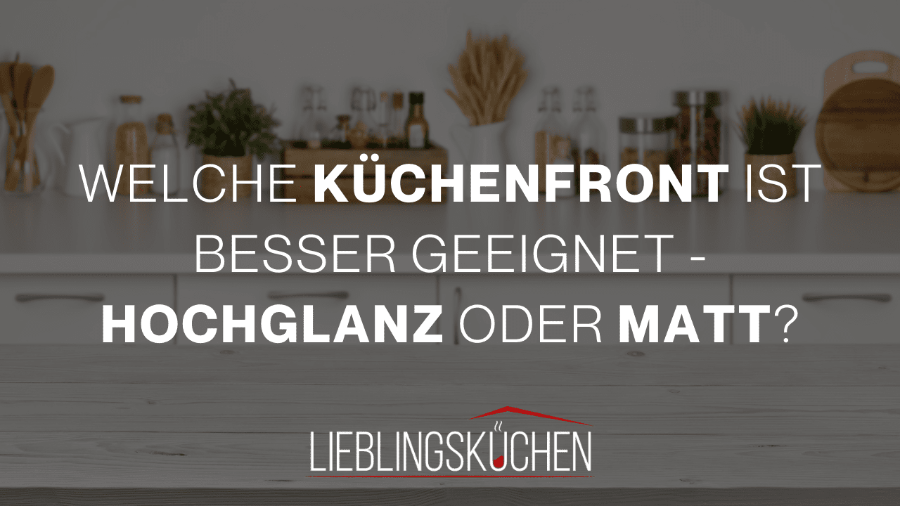 Küchenstudio Eine Küche mit den Worten we kuchenfront ist beser gegennet hocglan oder matt?.