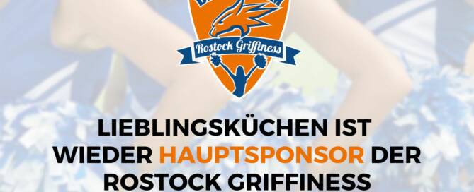 Hauptsponsor Rostock Griffiness - Küchenstudio Das Logo von „Rostock Griffiness“ präsentiert stolz „Lieblingsküchen“ als Hauptsponsor, während Cheerleader im Hintergrund für lebendige Energie sorgen.