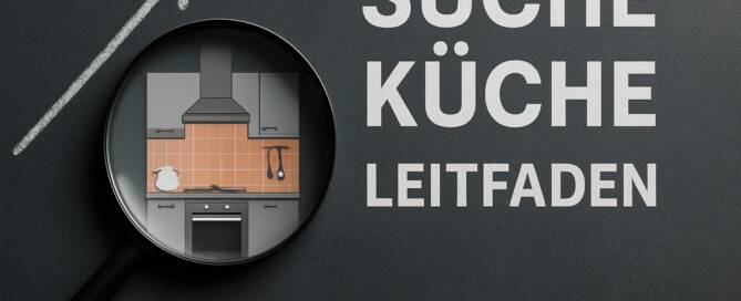 Küchenstudio Die Lupe zeigt eine Küchenillustration neben dem deutschen Text "Suche Küche Leitfaden" auf einem dunklen Hintergrund mit einem nach oben zeigenden Pfeil.