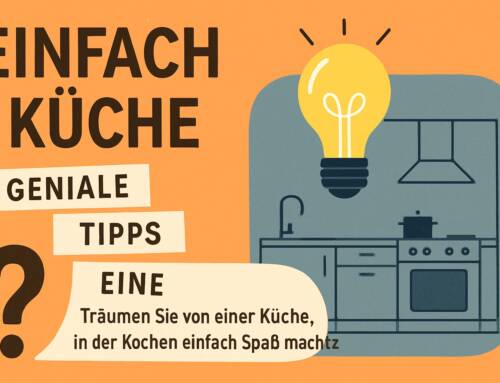 7 Geniale Tipps Für Eine Einfach Küche 2026