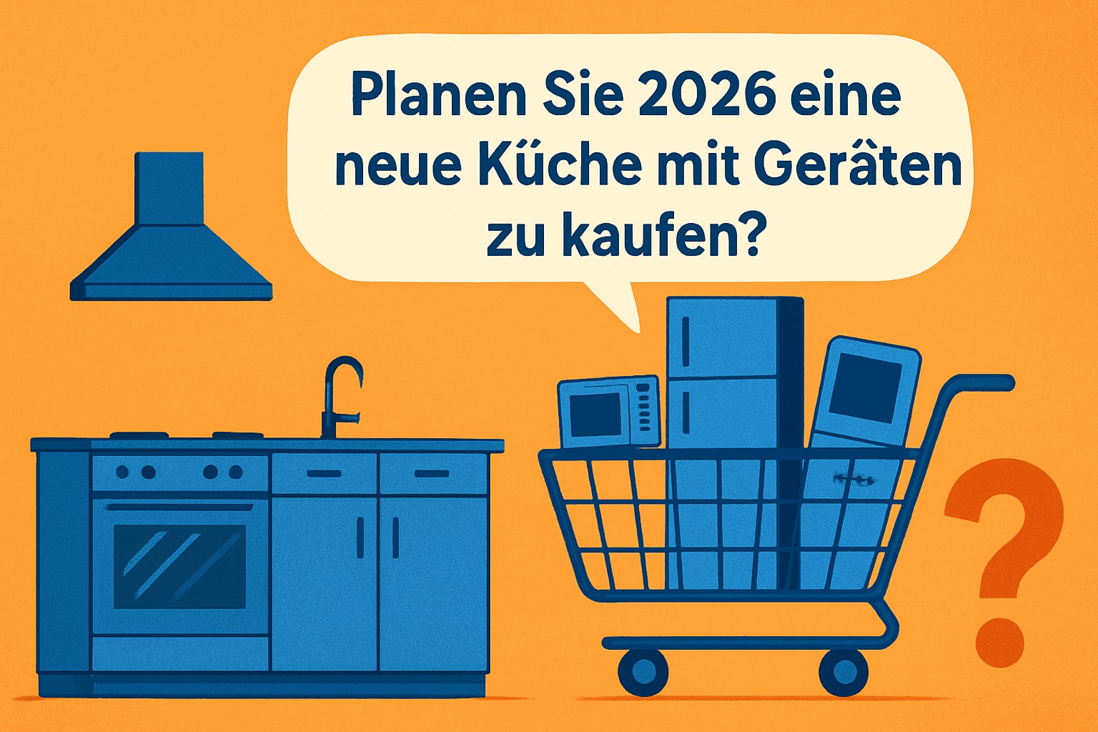 Küchenstudio Illustration einer Kücheneinrichtung neben einem mit Geräten gefüllten Einkaufswagen und einer Sprechblase mit der Frage, ob im Jahr 2026 der Kauf einer neuen Küche mit Geräten geplant ist.